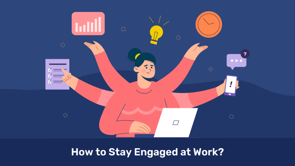 How to stay engaged at work 1
