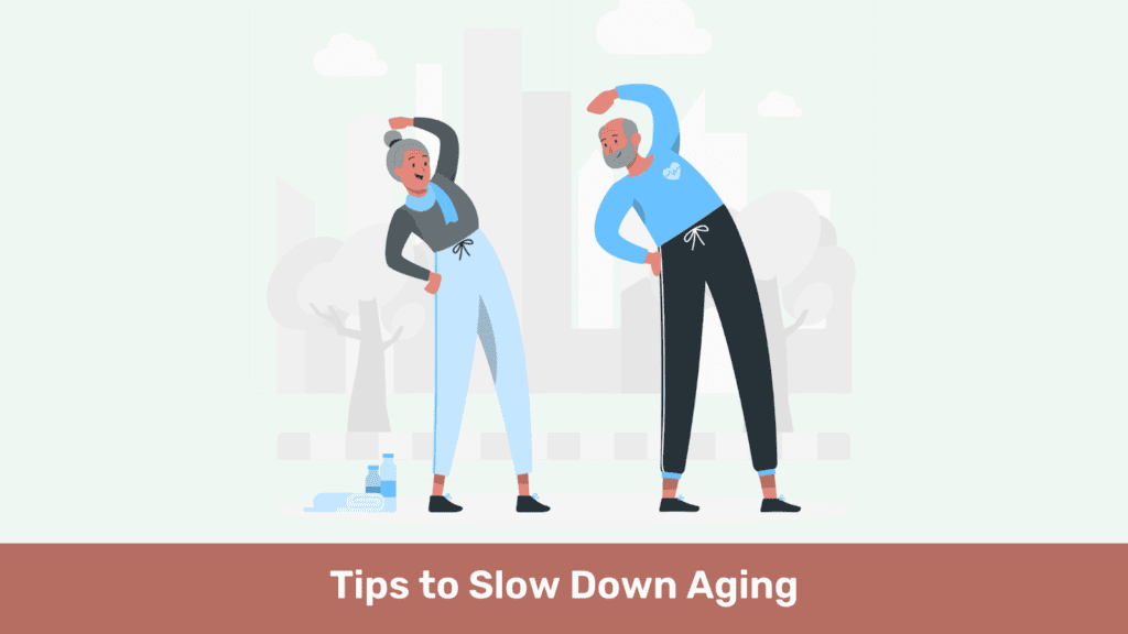 Tips to Slow Down Aging