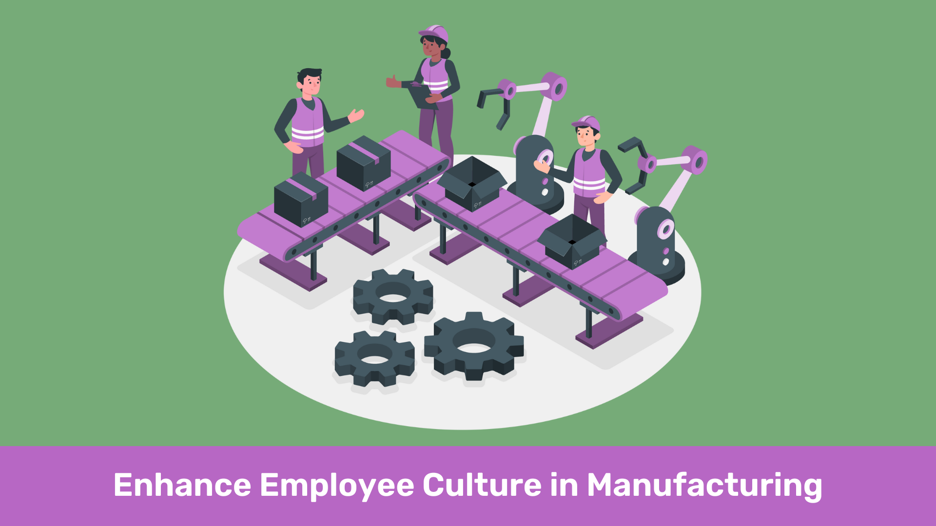 Enhance employee culture in manufacturing 3